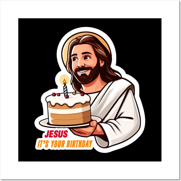 Jesus It's Your Birthday Wall Art by Plushism